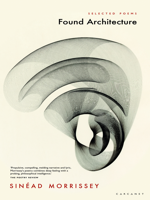 Title details for Found Architecture by Sinéad Morrissey - Available